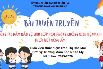 Bài tuyên truyền: “Công tác đảm bảo vệ sinh lớp học phòng chống dịch bệnh khi thời tiết nồm, ẩm” – Giáo viên: Trần Thị Hoa Mai
