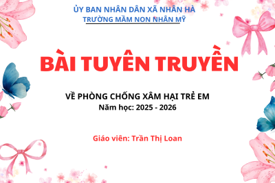 Bài tuyên truyền: “Phòng tránh bạo lực học đường và xâm hại trẻ em” – Giáo viên: Trần Thị Loan