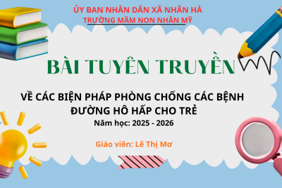Bài tuyên truyền: “Tuyên truyền các biện pháp phòng chống các bệnh đường hô hấp cho trẻ” – Giáo viên: Lê Thị Mơ
