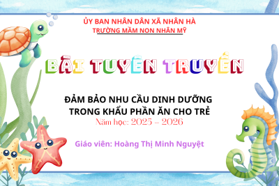 Bài tuyên truyền: “Đảm bảo nhu cầu dinh dưỡng trong khẩu phần ăn cho trẻ” – Giáo viên: Hoàng Thị Minh Nguyệt