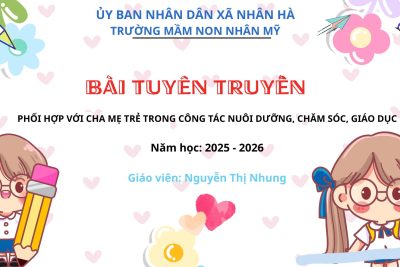BÀI TUYÊN TUYÊN TRUYỀN: “PHỐI HỢP VỚI CHA MẸ TRẺ TRONG CÔNG TÁC NUÔI DƯỠNG, …