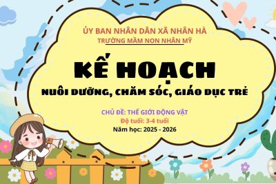 Kế hoạch nuôi dưỡng , chăm sóc, giáo dục trẻ chủ đề lớn: “Thế giới động vật” – Lớp A3 – Năm học: 2025 – 2026